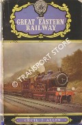 Book cover of The Great Eastern Railway  by ALLEN, Cecil J. 